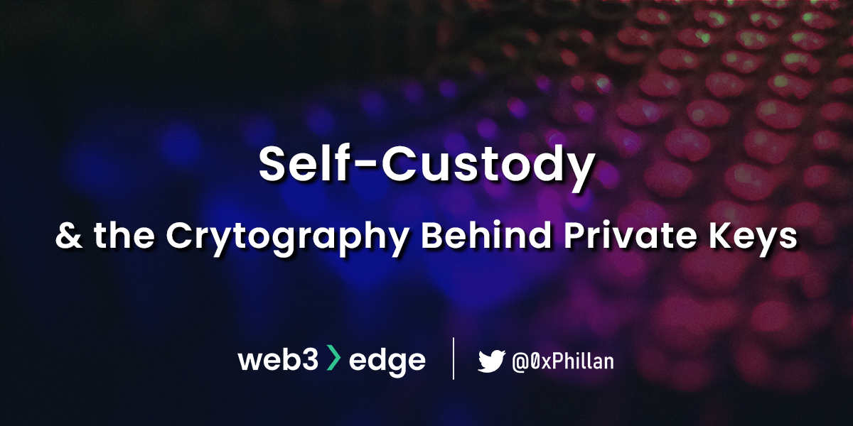 Self Custody & the Cryptography Behind Private Keys