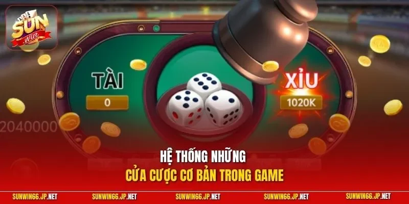 Hệ thống những cửa cược cơ bản trong game